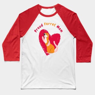 Proud Ferret Mommy Baseball T-Shirt